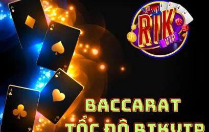 Khám phá baccarat rikvip – Trò chơi khuấy đảo sàn cá cược 2024